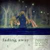 Fading Away